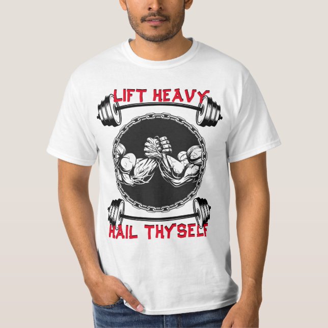 Lift Heavy, Hail Thyself! T-Shirt (Front)