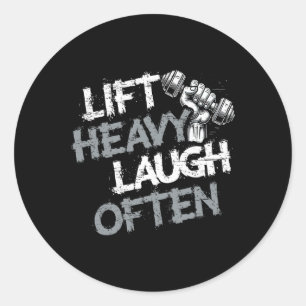 Lift Heavy Laugh Often Weightlifter Bodybuilding B Classic Round Sticker