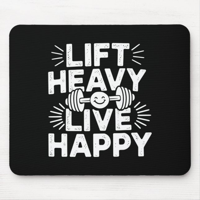 Lift Heavy Live Happy Barbell Bodybuilding  Mouse Pad (Front)