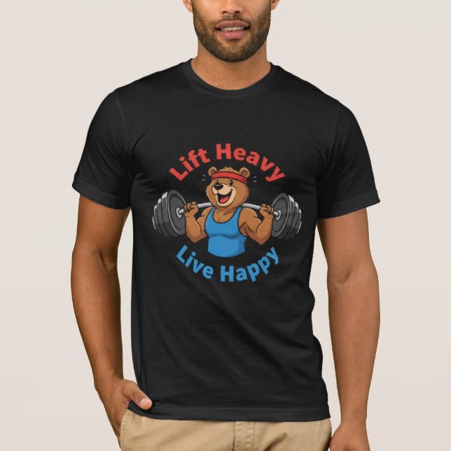Lift Heavy Live Happy - Strong Bear Gym Motivation T-Shirt (Front)