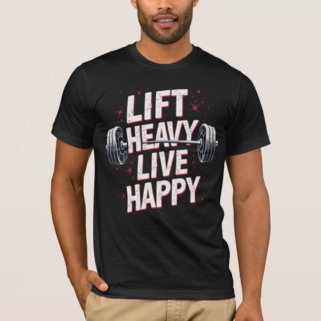 Lift Heavy, Live Happy T-Shirt (Front)