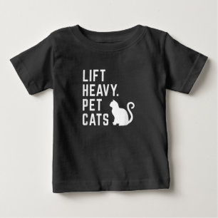 Lift Heavy Pet Cats - Funny Gym Workout Baby T-Shirt