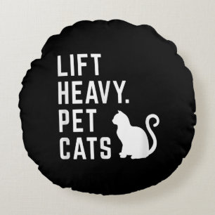 Lift Heavy Pet Cats - Funny Gym Workout Round Cushion