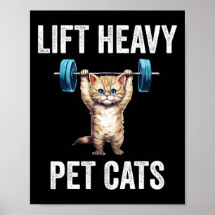 Lift Heavy Pet Cats Funny Gym Workout Weight Lifte Poster