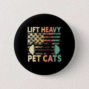 Lift Heavy Pet Cats Weightlifting Cat Owner Weight 6 Cm Round Badge