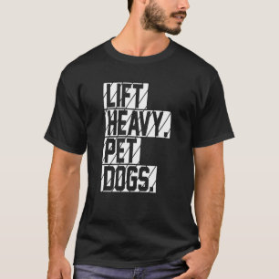 Lift Heavy Pet Dogs Dog Mama Weiner Hound Dachshun T-Shirt