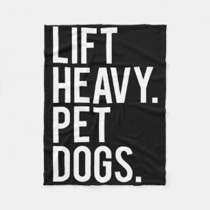 Lift Heavy Pet Dogs Funny Gym Workout Gift For Wei Fleece Blanket