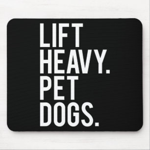 Lift Heavy Pet Dogs Funny Gym Workout Gift For Wei Mouse Pad