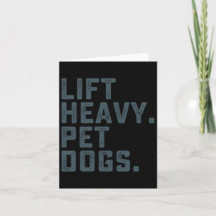Lift Heavy Pet Dogs Funny Workout Fitness Gym Weig Card