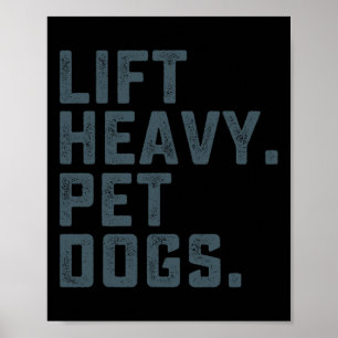 Lift Heavy Pet Dogs Funny Workout Fitness Gym Weig Poster