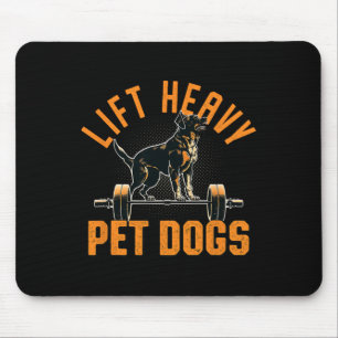 Lift Heavy Pet Dogs Gym Dog Lover Weightlifting Bo Mouse Pad
