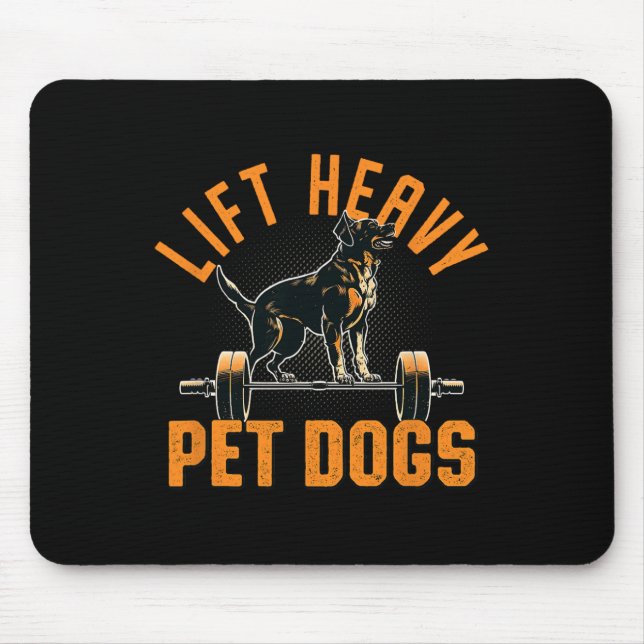 Lift Heavy Pet Dogs Gym Dog Lover Weightlifting Bo Mouse Pad (Front)