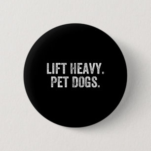 Lift Heavy Pet Dogs Gym Weightlifter Bodybuilder 6 Cm Round Badge