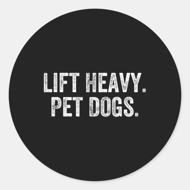 Lift Heavy Pet Dogs Gym Weightlifter Bodybuilder  Classic Round Sticker (Front)