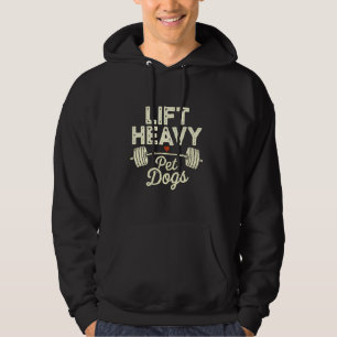 Lift Heavy Pet Dogs Gym Weightlifters Bodybuilding Hoodie