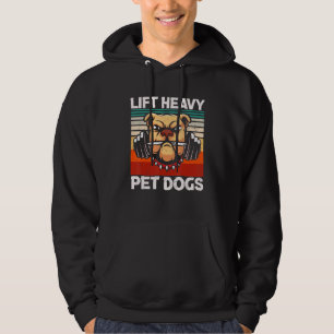 Lift Heavy Pet Dogs Gym Weightlifters Bodybuilding Hoodie