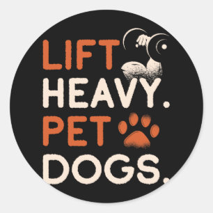 Lift Heavy Pet Dogs Gym Workout Bodybuilding Weigh Classic Round Sticker