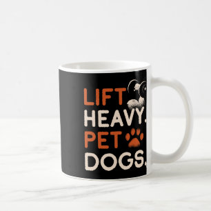 Lift Heavy Pet Dogs Gym Workout Bodybuilding Weigh Coffee Mug