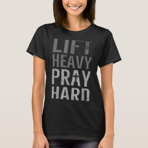 Lift Heavy Pray Hard Christian Gym Faith T-Shirt