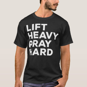Lift Heavy Pray Hard Christian Gym Funny Fitness T-Shirt