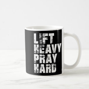 Lift Heavy Pray Hard Coffee Mug
