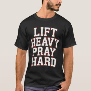 Lift Heavy Pray Hard Gym Christian Gift Jesus Fait T-Shirt