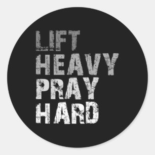 Lift Heavy Pray Hard Motivational Workout Faith Me Classic Round Sticker