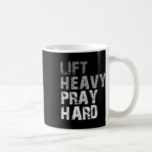 Lift Heavy Pray Hard Motivational Workout Faith Me Coffee Mug