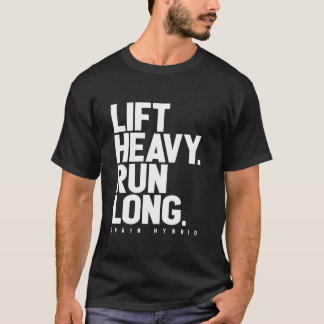 Lift Heavy Run Long Hybrid Athlete Training Gym Ru T-Shirt