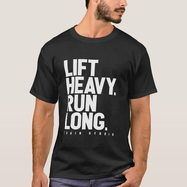 Lift Heavy Run Long Hybrid Athlete Training Gym Ru T-Shirt (Front)