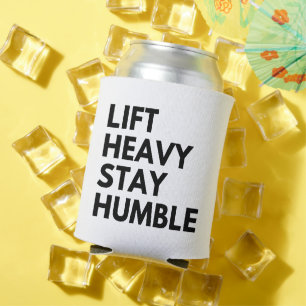 LIFT HEAVY STAY HUMBLE CAN COOLER