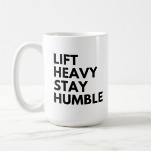 LIFT HEAVY STAY HUMBLE COFFEE MUG