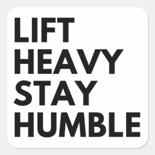 LIFT HEAVY STAY HUMBLE SQUARE STICKER