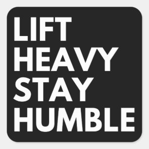 LIFT HEAVY STAY HUMBLE SQUARE STICKER