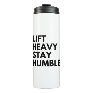 LIFT HEAVY STAY HUMBLE THERMAL TUMBLER