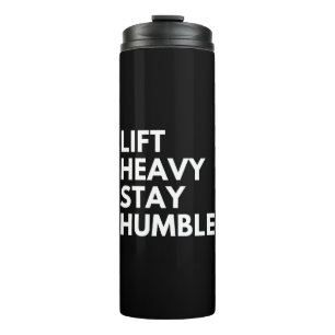 LIFT HEAVY STAY HUMBLE THERMAL TUMBLER