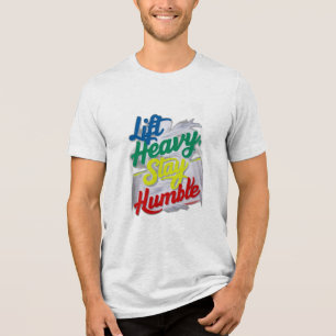 Lift Heavy, Stay Humble Tri-Blend Shirt