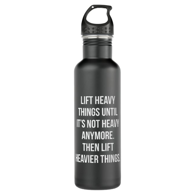 Lift Heavy Things - Novelty Funny Motivational Gym 710 Ml Water Bottle (Front)