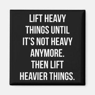 Lift Heavy Things - Novelty Funny Motivational Gym Magnet