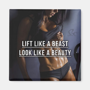 Lift Like A Beast, Look Like A Beauty - Workout Magnet