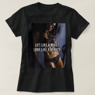 Lift Like A Beast, Look Like A Beauty - Workout T-Shirt