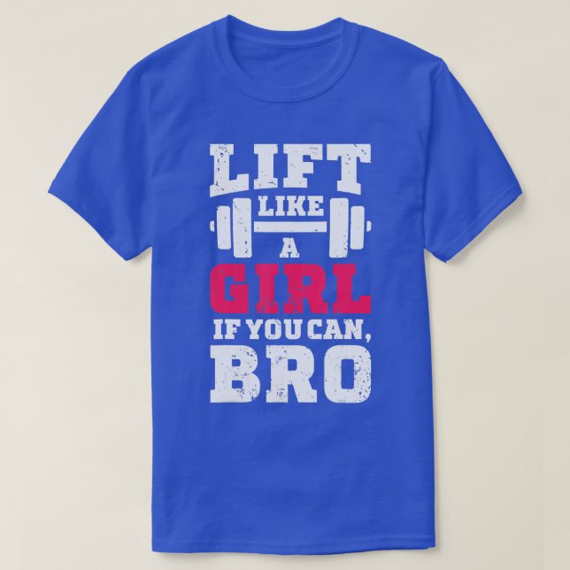 Lift Like a Girl if You Can Bro  Fitness Gym Women T-Shirt (Design Front)
