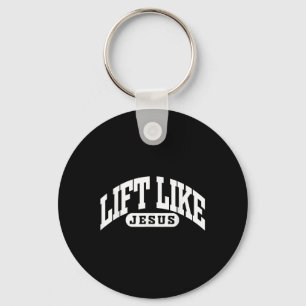Lift Like Jesus Funny Fit Lifting Workout Christia Key Ring