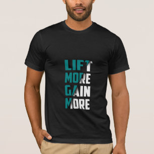 Lift More Gain More - Gym T-Shirt