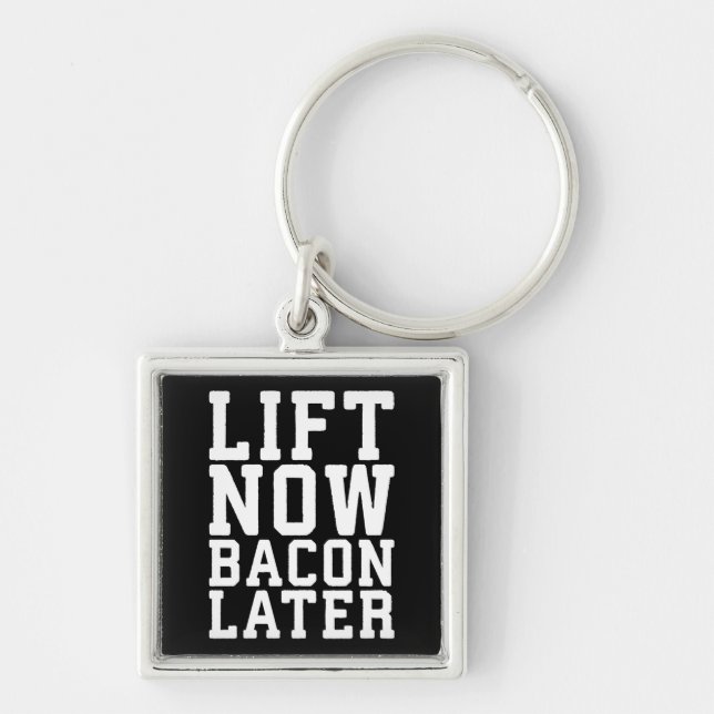 Lift Now, Bacon Later - Funny Workout Key Ring (Front)