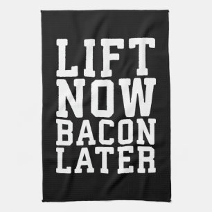 Lift Now, Bacon Later - Funny Workout Tea Towel