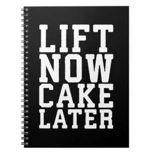 Lift Now, Cake Later - Carbs - Funny Workout Notebook
