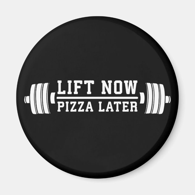 Lift Now, Pizza Later, Barbell - Funny Novelty Gym Magnet (Front)