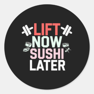 Lift Now Sushi Later Workout Reward Bodybuilding - Classic Round Sticker
