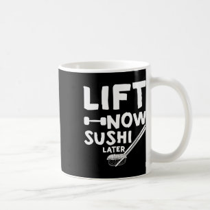 Lift Now Sushi Later Workout Reward Bodybuilding - Coffee Mug